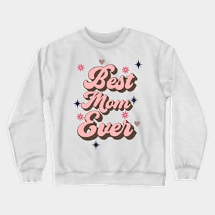 Best Mom Ever, Retro mothers day design Crewneck Sweatshirt